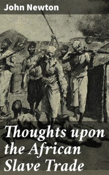 Thoughts upon the African Slave Trade, John Newton