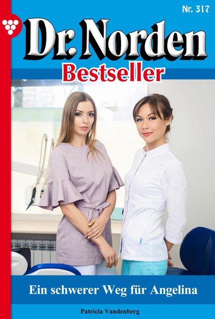 Dr. Norden Bestseller 317 – Arztroman, Patricia Vandenberg