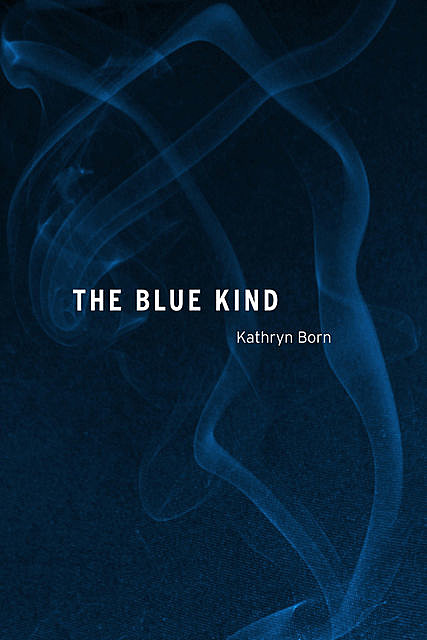 The Blue Kind, Kathryn Born