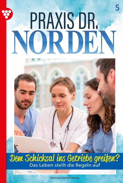 Praxis Dr. Norden 5 – Arztroman, Patricia Vandenberg