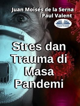 Stres Dan Trauma Di Masa Pandemi, Juan Moisés De La Serna, Paul Valent