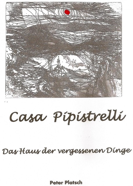 Casa Pipistrelli Das Haus der vergessenen Dinge, Peter Platsch