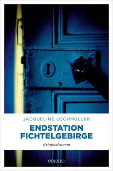 Endstation Fichtelgebirge, Jacqueline Lochmüller