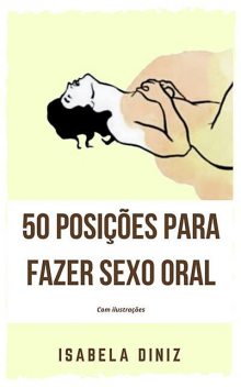 50 Posições para fazer sexo oral, Isabela Diniz
