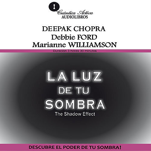 The shadow effect / La Luz de tu Sombra, Deepak Chopra, Debbie Ford