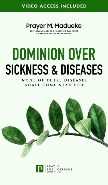 Dominion Over Sickness & Disease, Prayer M. Madueke