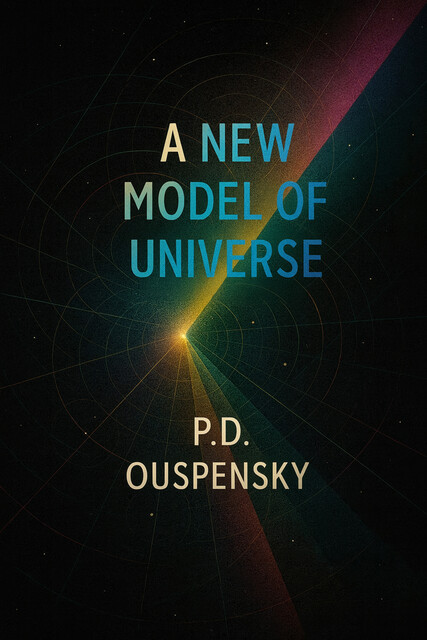 A New Model of the Universe, P.D.Ouspensky