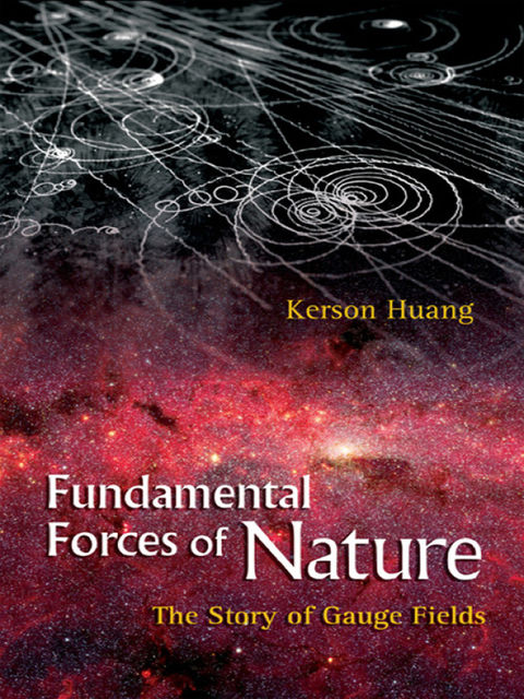 Fundamental Forces of Nature, Kerson Huang