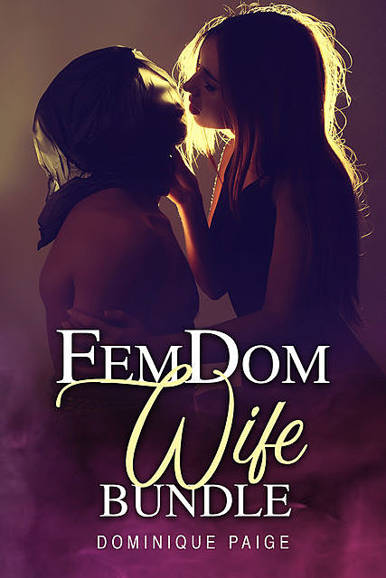 FemDom Wife Bundle, Dominique Paige