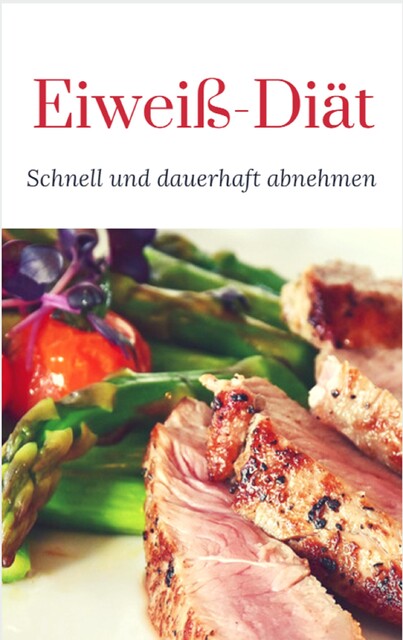 Eiweiß Diät – Schnell und dauerhaft abnehmen, Ruediger Kuettner-Kuehn
