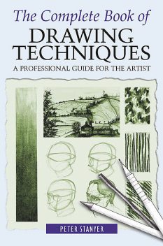 The Complete Book of Drawing Techniques, Peter Stanyer