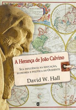 A herança de João Calvino, David W. Hall