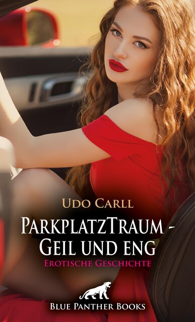 ParkplatzTraum – Geil und eng | Erotische Geschichte, Udo Carll