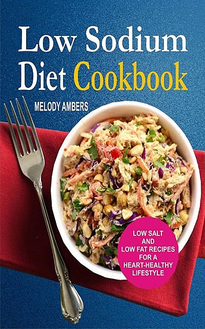 Low Sodium Diet Cookbook, Melody Ambers