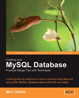 Creating your MySQL Database: Practical Design Tips and Techniques, Marc Delisle
