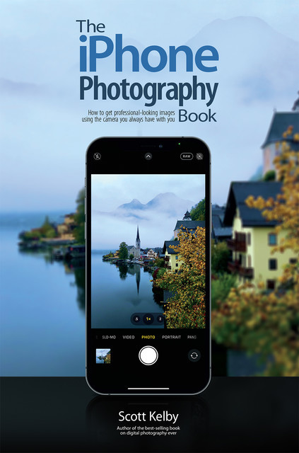 The iPhone Photography Book, Scott Kelby