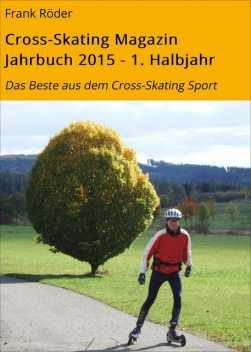 Cross-Skating Magazin Jahrbuch 2015 – 1. Halbjahr, Frank Roder
