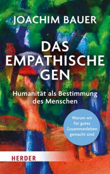 Das empathische Gen, Joachim Bauer