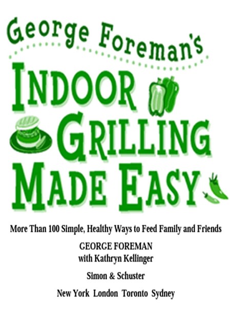 George Foreman's Indoor Grilling Made Easy, George Foreman, Kathryn Kellinger