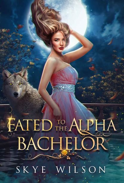 Fated To The Alpha Bachelor: A Revenge to Lovers Shifter Romance (The Mating Game Book 1), Skye Wilson