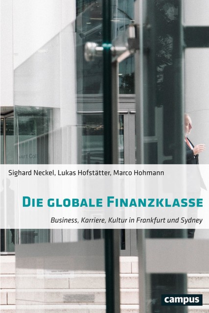 Die globale Finanzklasse, Lukas Hofstätter, Marco Hohmann, Sighard Neckel