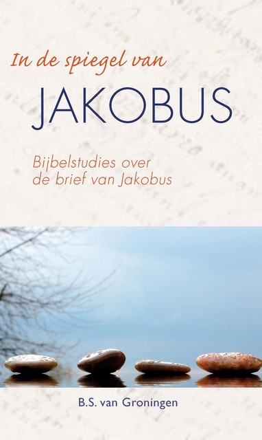 In de spiegel van Jakobus, B.S. van Groningen