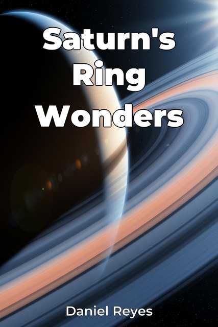 Saturn's Ring Wonders, Daniel Reyes