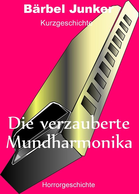 Die verzauberte Mundharmonika, Bärbel Junker