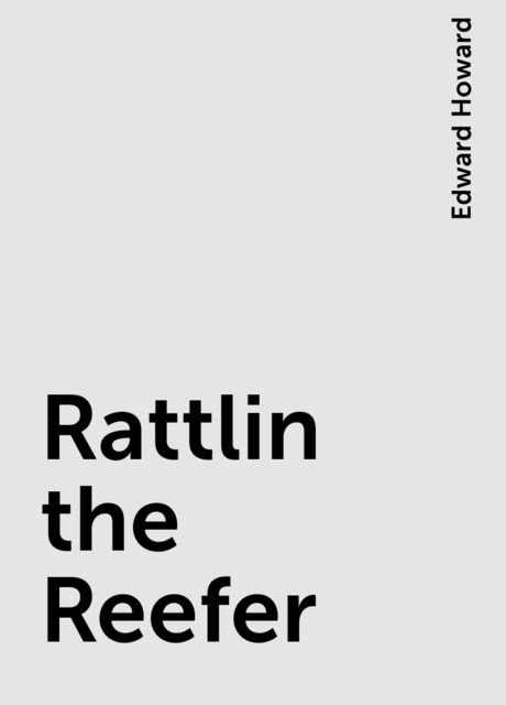 Rattlin the Reefer, Edward Howard