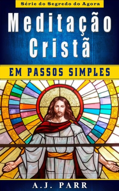 Meditação Cristã em Passos Simples, A.J. Parr