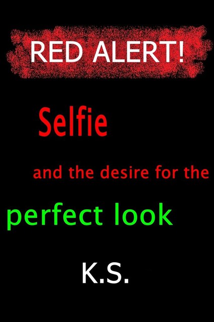 Selfie and the desire for the perfect look, K.S.