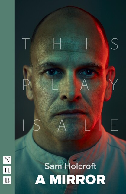 A Mirror (NHB Modern Plays), Sam Holcroft