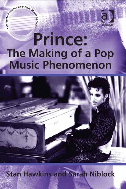 Prince: The Making of a Pop Music Phenomenon, Stan Hawkins, Sarah Niblock