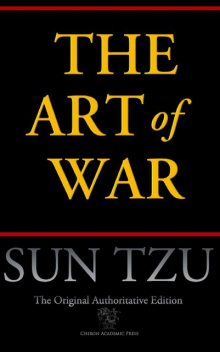 The Art of War (Chiron Academic Press - The Original Authoritative Edition), Sun Tzu