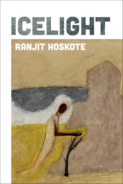 Icelight, Ranjit Hoskote