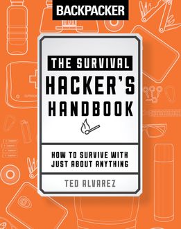 Backpacker The Survival Hacker's Handbook, Backpacker Magazine, Ted Alvarez