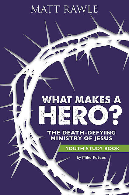 What Makes a Hero? Youth Study Book, Matt Rawle