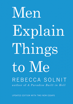 Men Explain Things to Me, Rebecca Solnit