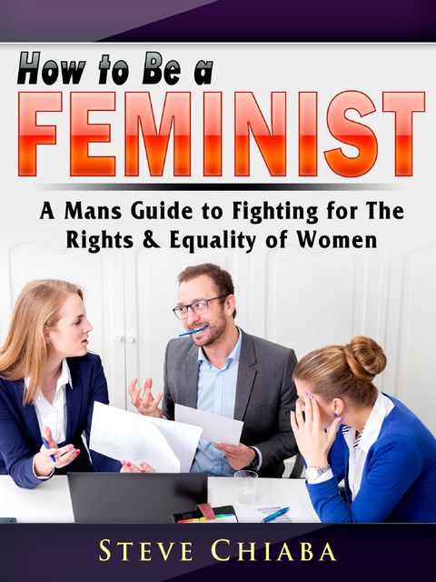 How to Be a Feminist, Steve Chiaba