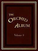 The Orchid Album, Volume 3 Comprising Coloured Figures and Descriptions of New, Rare, and Beautiful Orchidaceous Plants, Thomas Moore, Robert Warner, Benjamin Williams