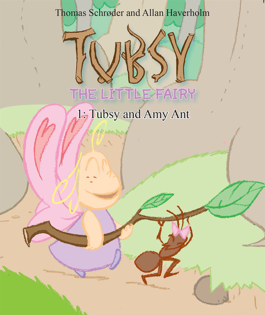 Tubsy – the Little Fairy #1:Tubsy and Amy Ant, Thomas Schröder