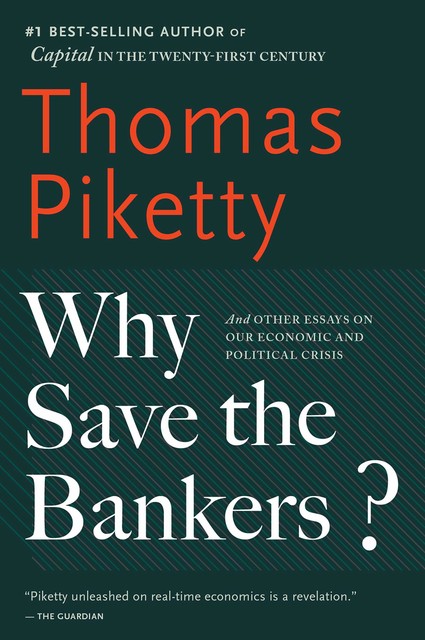 Why Save the Bankers, Thomas Piketty