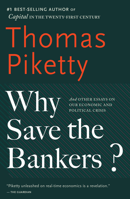 Why Save the Bankers, Thomas Piketty