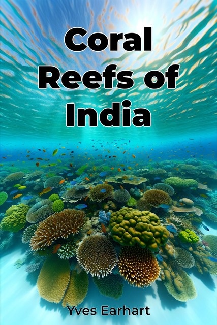 Coral Reefs of India, Yves Earhart