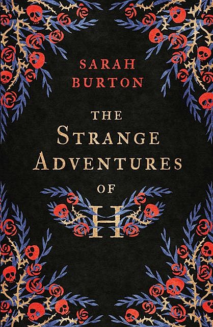 The Strange Adventures of H, Sarah Burton