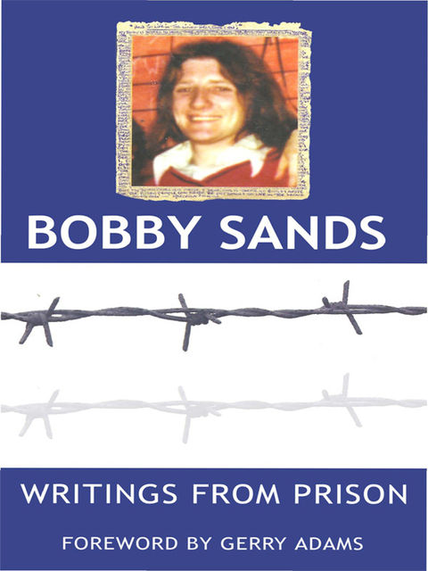 Writings from Prison: Bobby Sands Writings, Bobby Sands