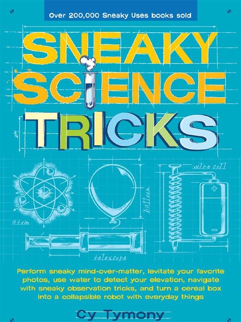 Sneaky Science Tricks, Cy Tymony