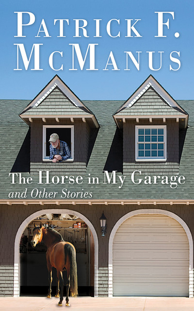 The Horse in My Garage and Other Stories, Patrick F. McManus