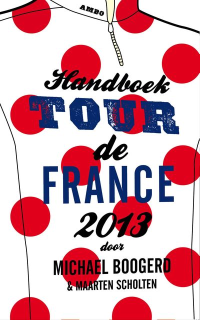 Handboek Tour de France 2013, Michael Boogerd, Maarten Scholten