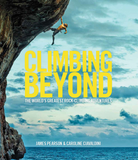 Climbing Beyond, James Pearson, Caroline Ciavaldini